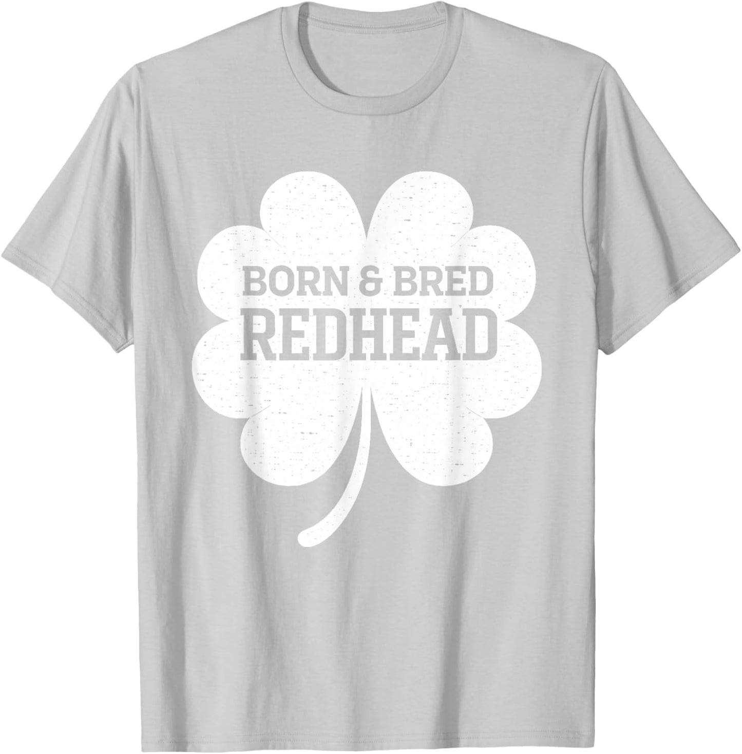 Born and Bred Redhead Funny St Patrick's Day Women T-Shirt - T-Shirt | Ash