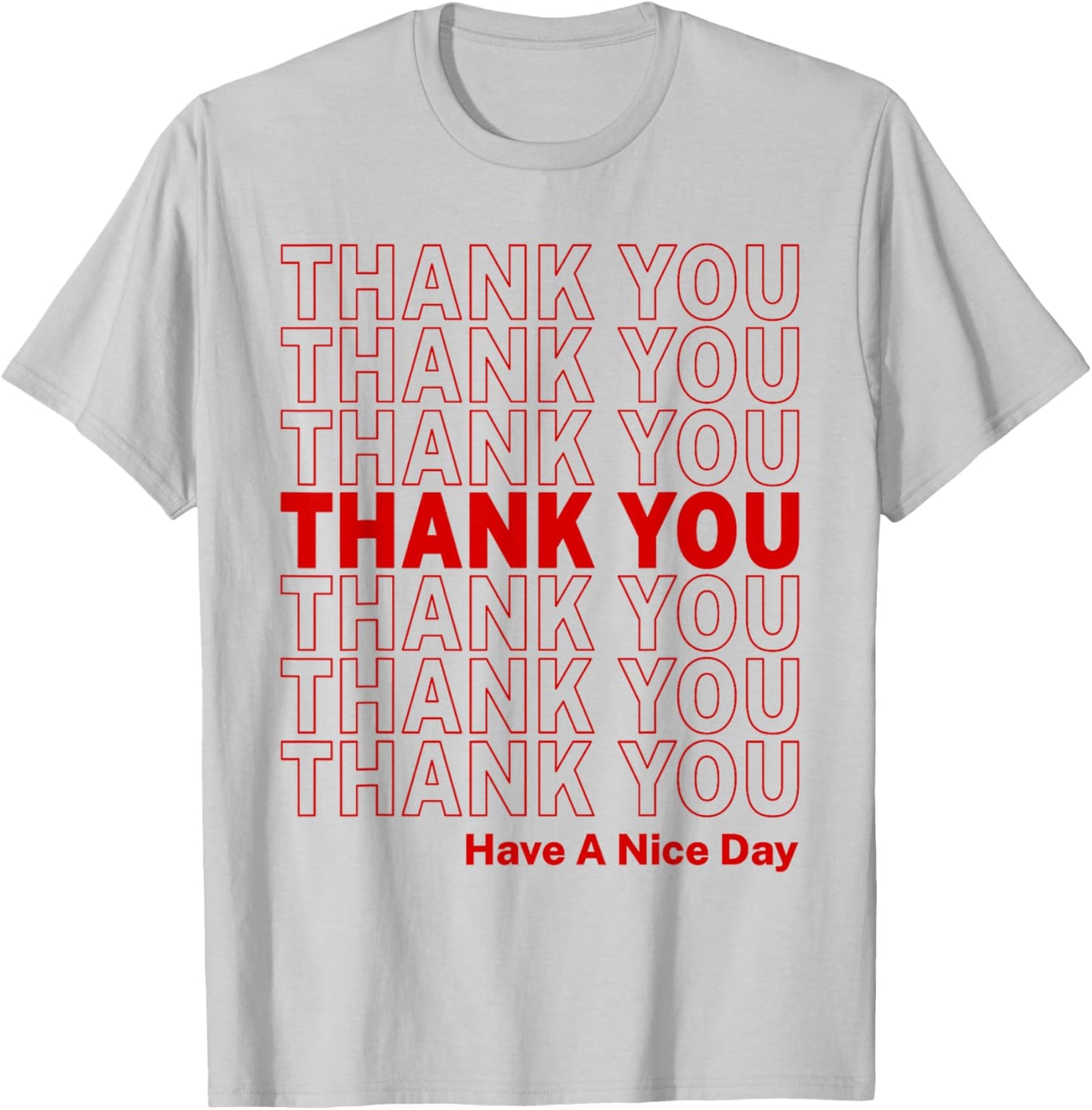 Thank You Have A Nice Day Thank You Bag T-Shirt - T-Shirt | Ash