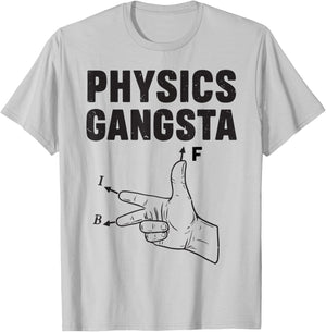 Funny Physics Gangsta Physics Joke STEM Pun Physical Teacher T-Shirt - T-Shirt | Ash
