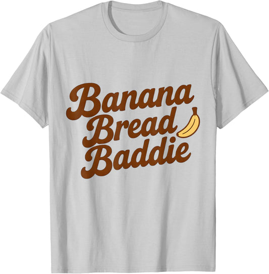 Banana Bread Baddie Kitchen Humor Baking Women Quote T-Shirt - T-Shirt | Ash