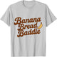 Banana Bread Baddie Kitchen Humor Baking Women Quote T-Shirt - T-Shirt | Ash