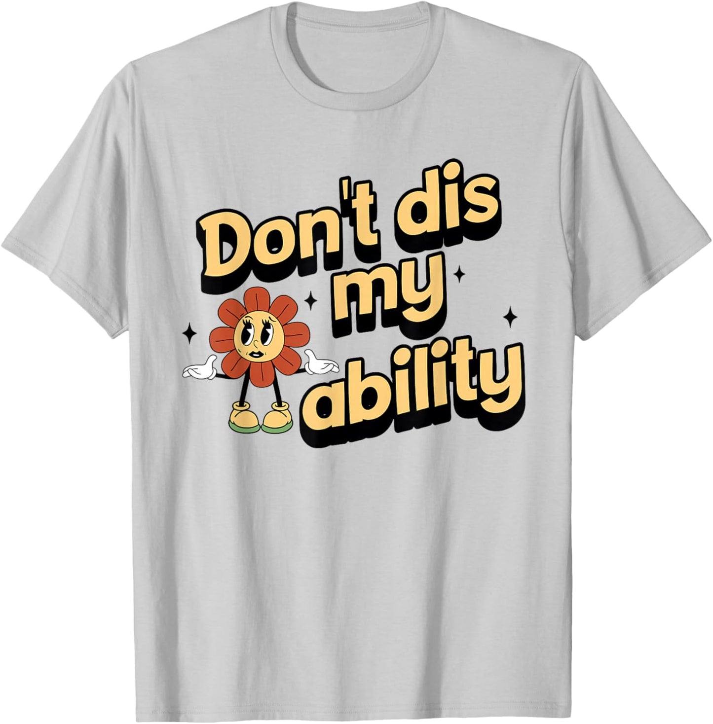 Don't dis My Ability Funny Design T-Shirt - T-Shirt | Ash