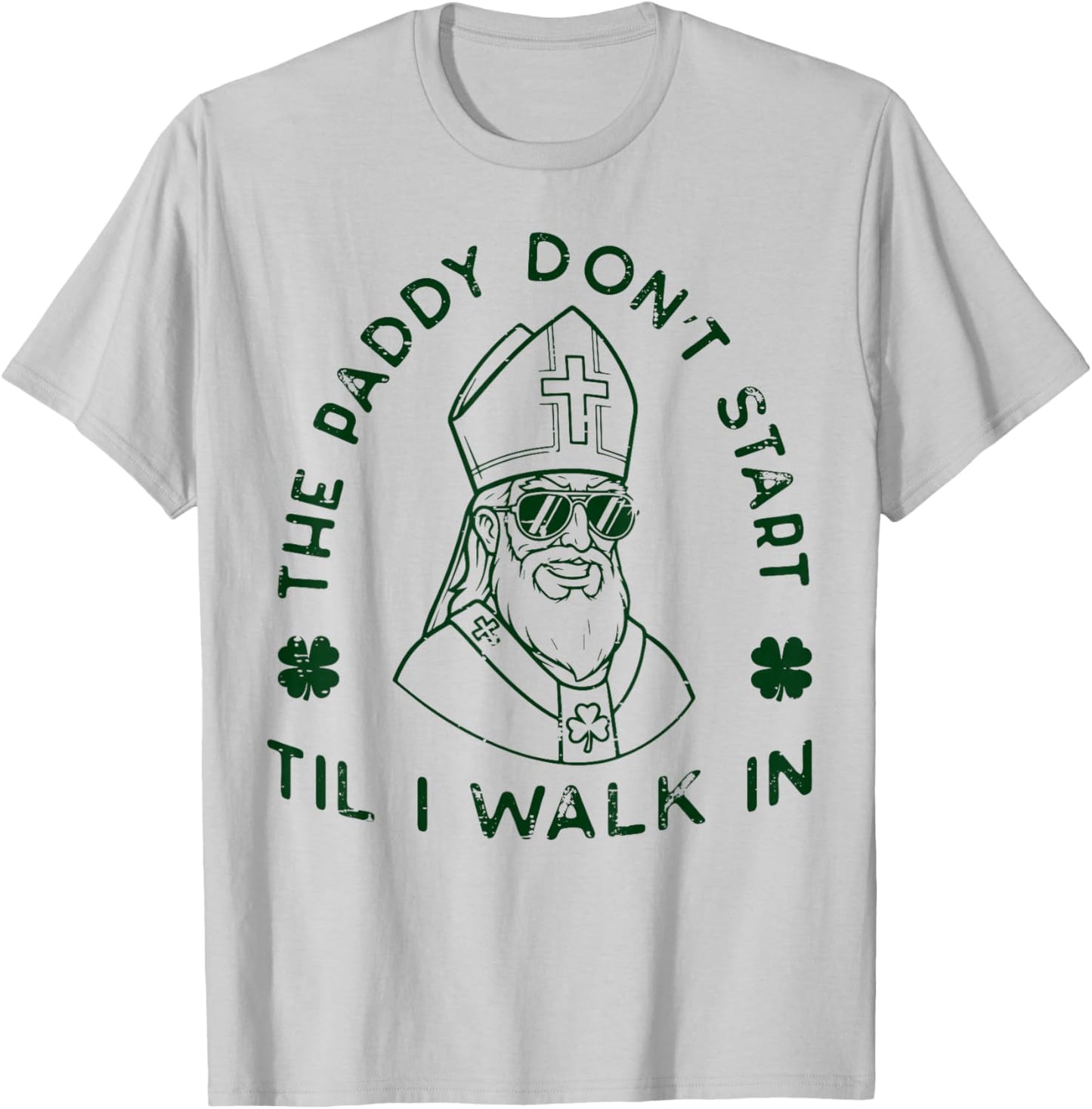 St Patrick Paddy Dont Start Til I Walk in Men Women Kids T-Shirt - T-Shirt | Ash