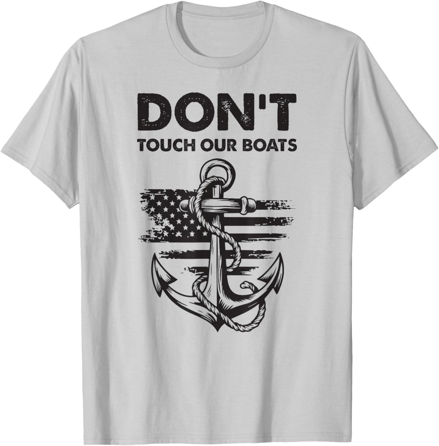 Don't Touch Our Boats America Military Ship Veteran T-Shirt - T-Shirt | Ash