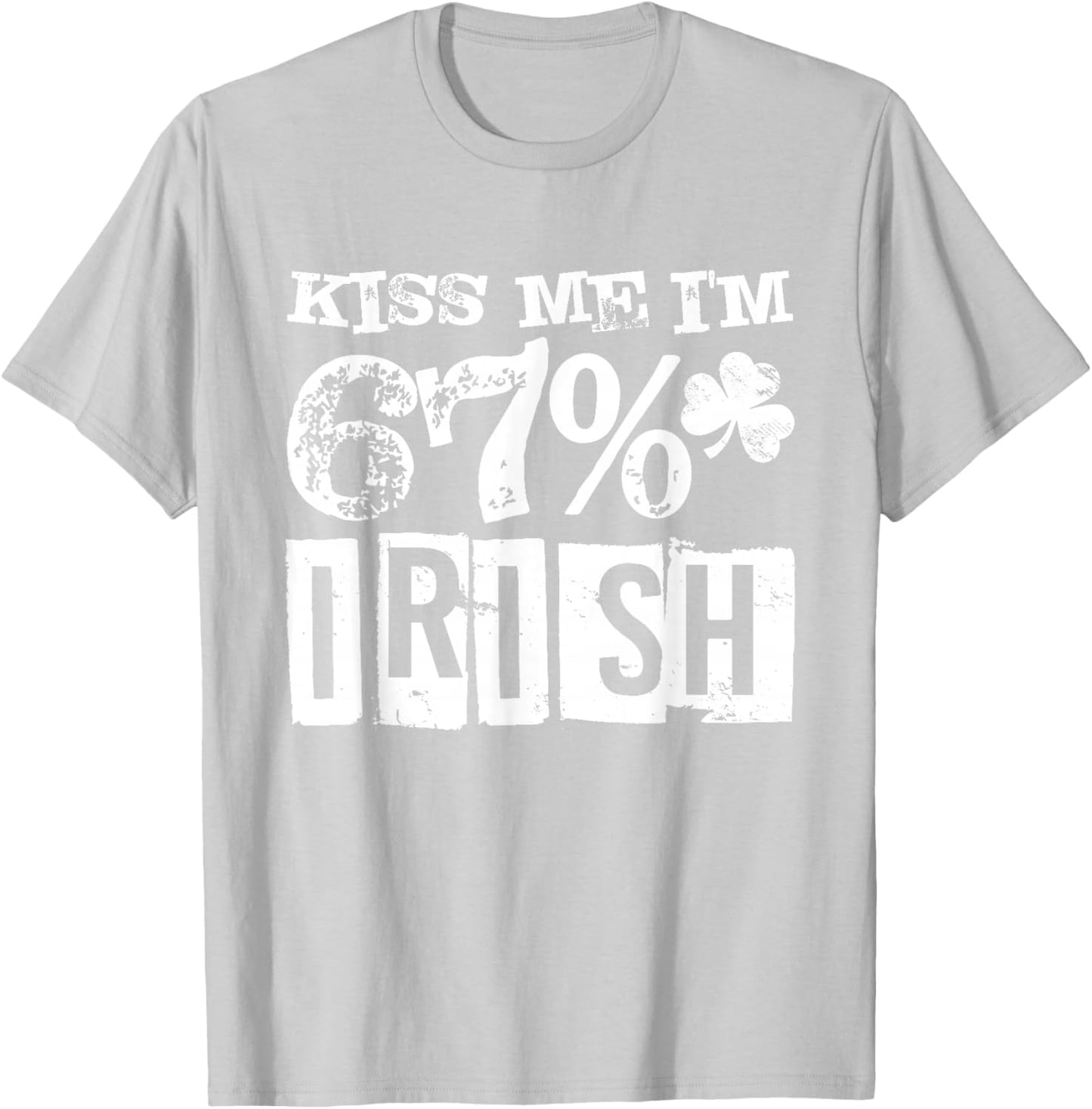Kiss Me I'm 67% Irish St Patrick Day Six Seven Meme Shamrock T-Shirt - T-Shirt | Ash