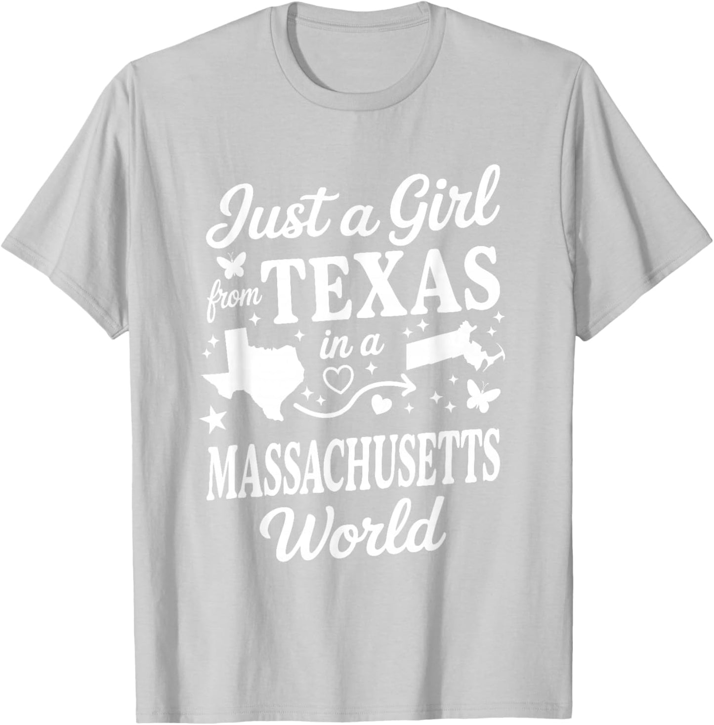 Just A Girl from Texas in A Massachusetts World T-Shirt - T-Shirt | Ash