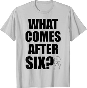 What Comes After Six Seven 6 7 Meme Funny Saying Joke Humor T-Shirt - T-Shirt | Ash