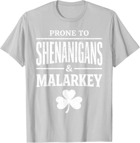 Prone to Shenanigans and Malarkey St Patricks Day Men Women T-Shirt - T-Shirt | Ash