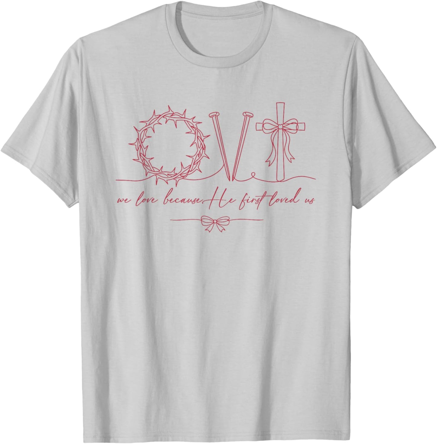 We-Love Because He First Loved Us Christian Valentine Jesus T-Shirt - T-Shirt | Ash