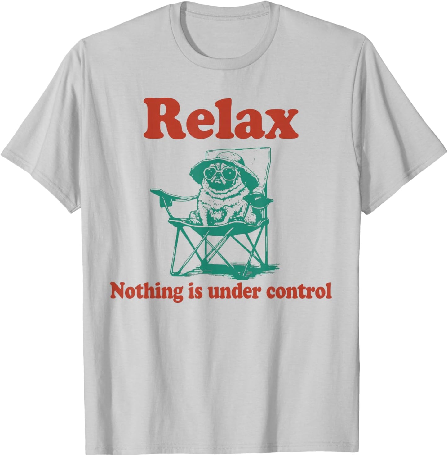 Relax Nothing is Under Control Funny Pug T-Shirt - T-Shirt | Ash