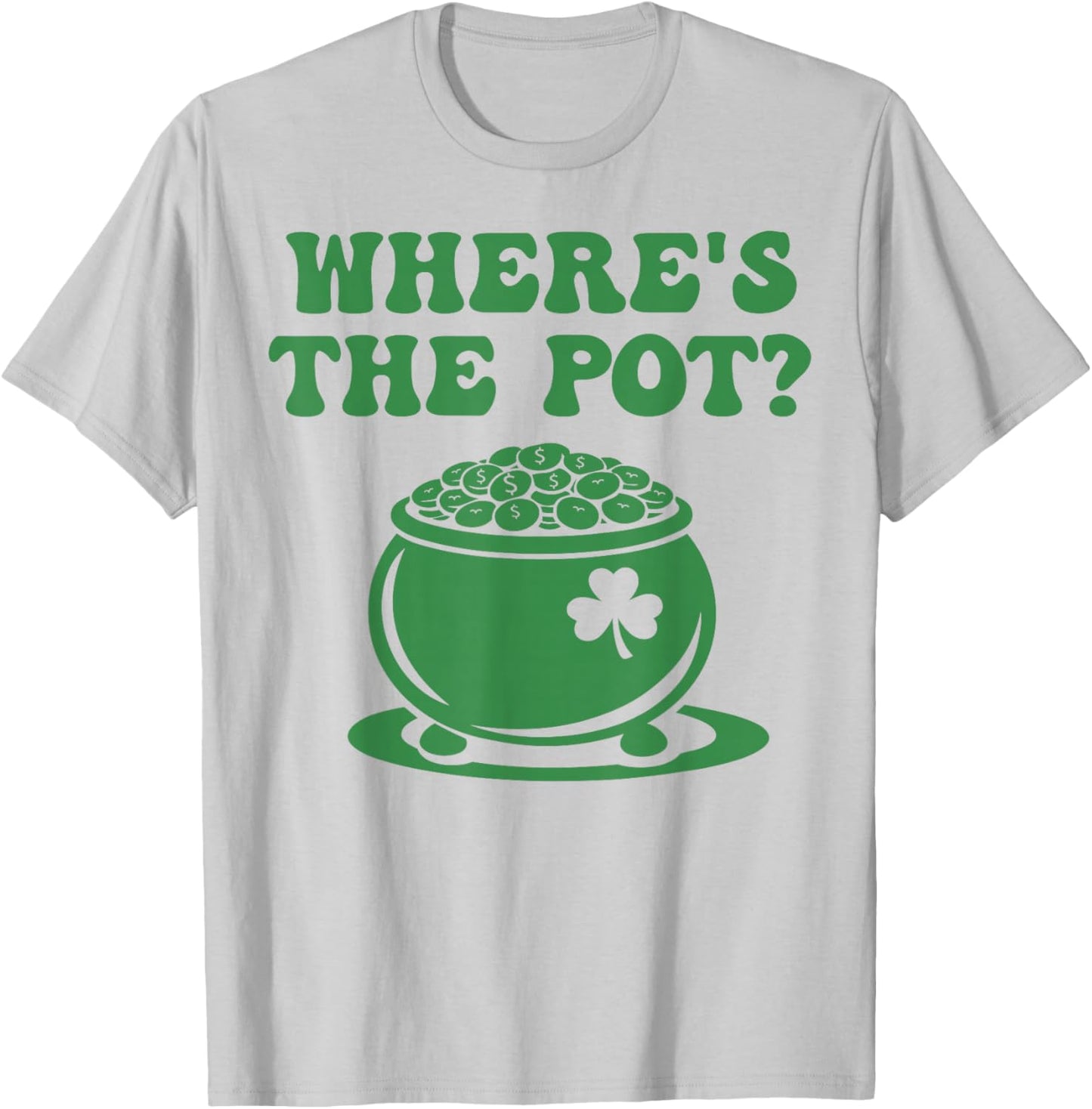 Where is The Pot Gold Shamrock St Patricks Day Men Women Kid T-Shirt - T-Shirt | Ash