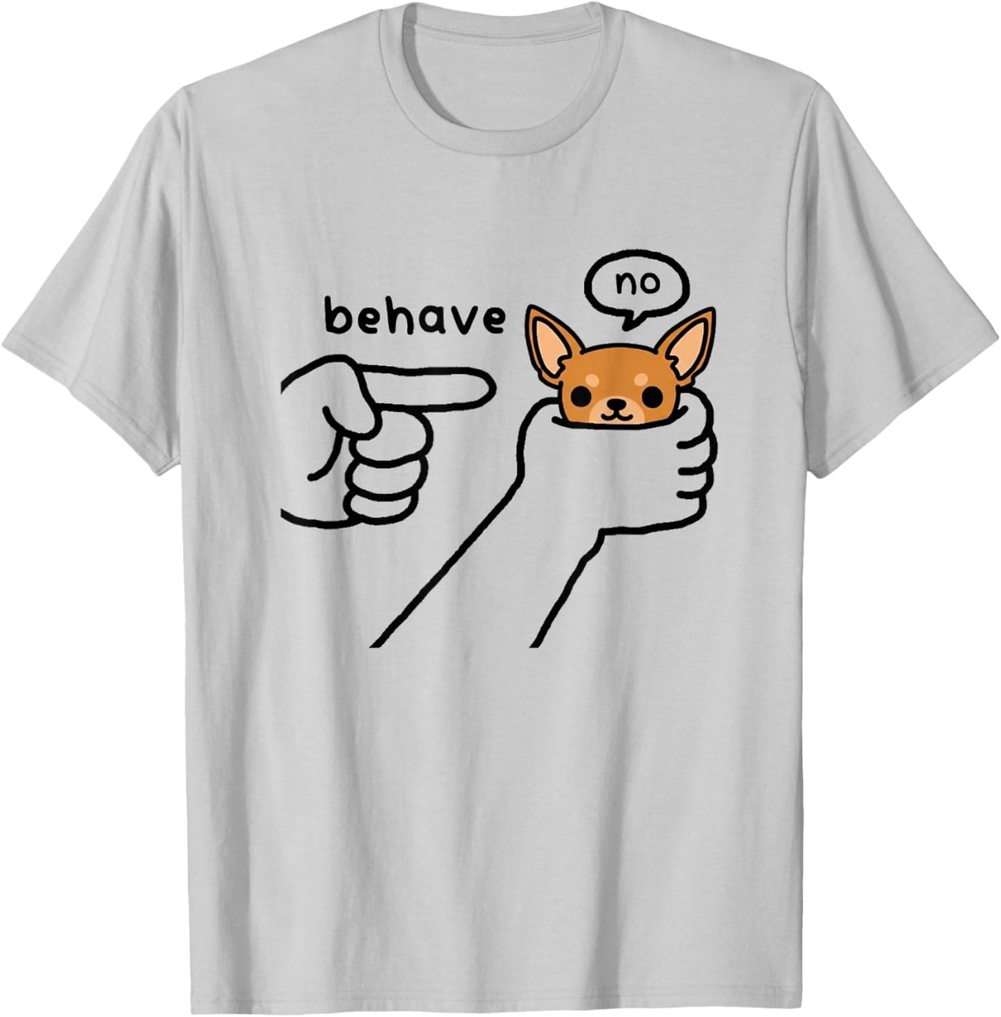Funny Chihuahua Dog Behave No Stubborn Meme Cartoon T-Shirt - T-Shirt | Ash