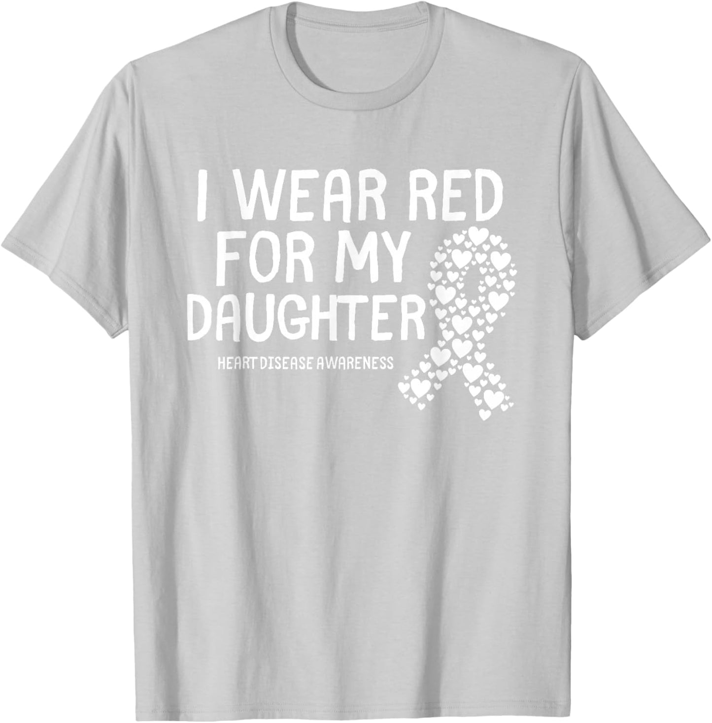 I Wear Red for My Daughter CHD Congenital Heart Disease T-Shirt - T-Shirt | Ash