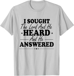 I Sought The Lord and He Heard and Answered Faith Christian T-Shirt - T-Shirt | Ash