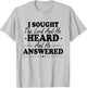 I Sought The Lord and He Heard and Answered Faith Christian T-Shirt - T-Shirt | Ash