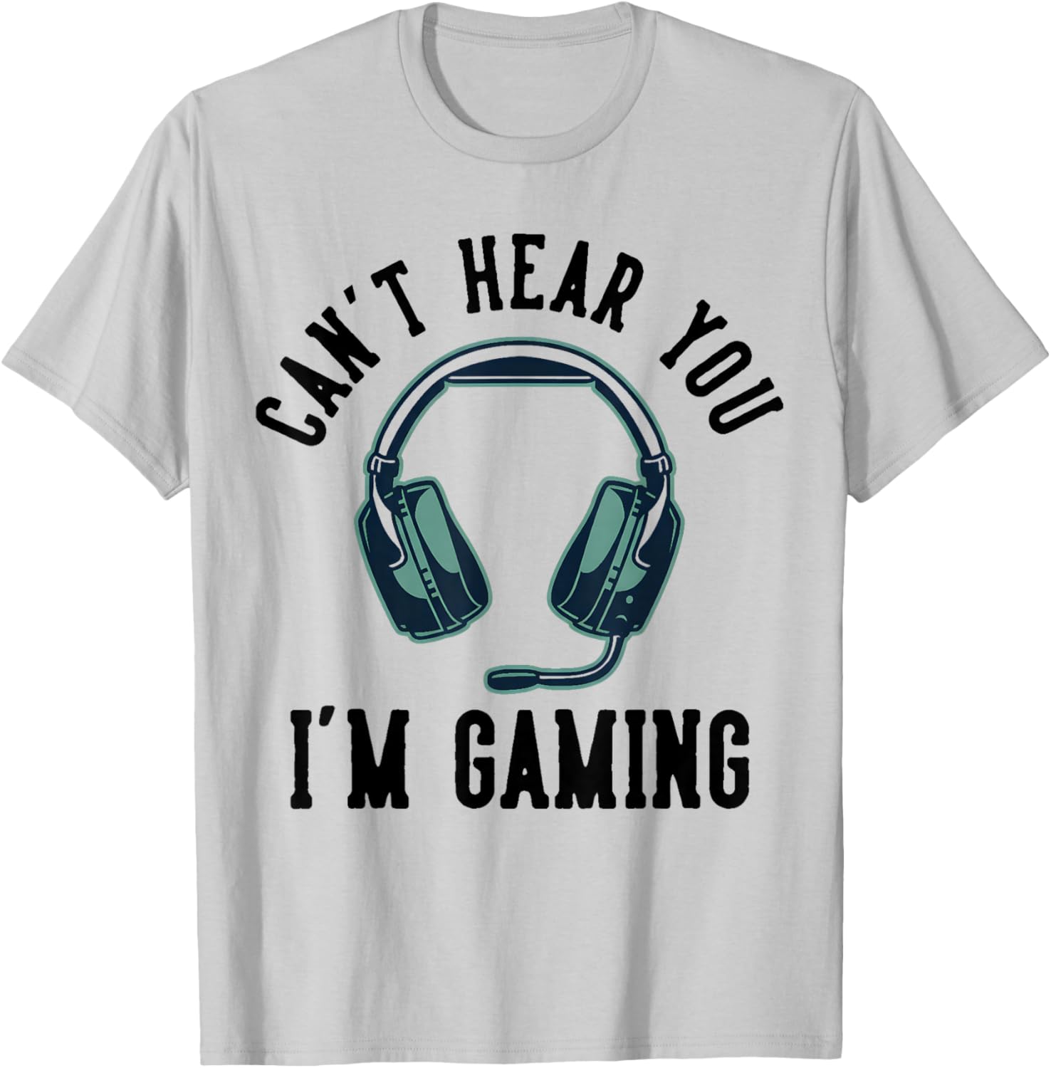 Can't Hear You I'm Gaming T-Shirt - T-Shirt | Ash