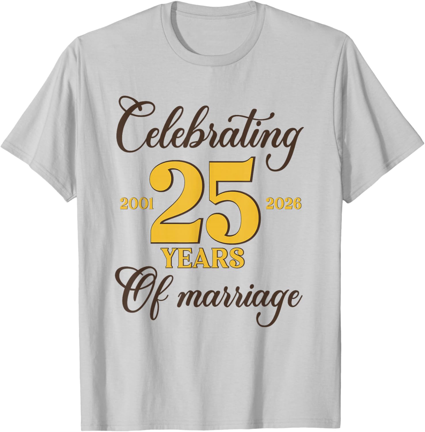 Funny 25 Years of Marriage 2001 25th Wedding Anniversary T-Shirt - T-Shirt | Ash