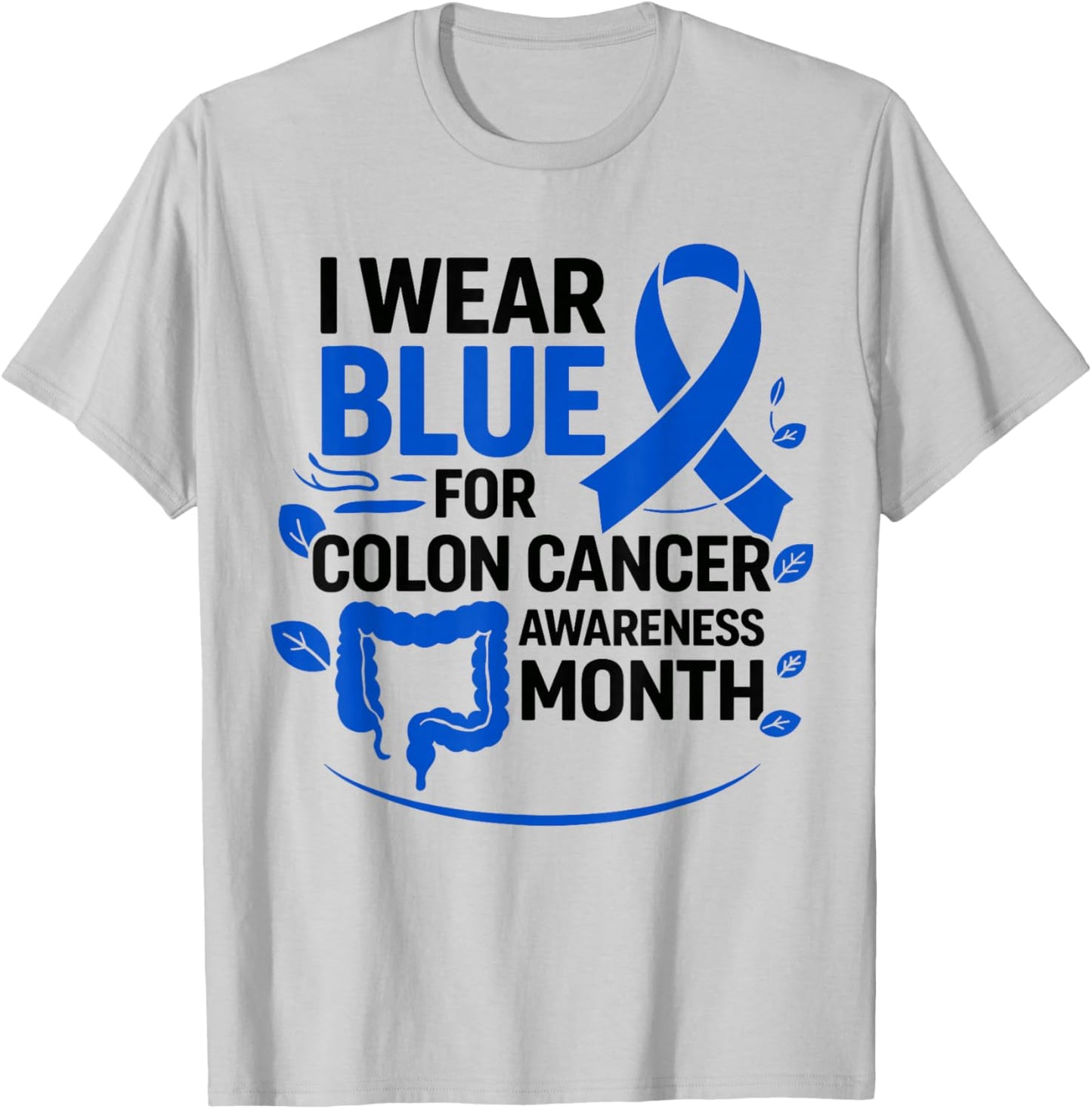 Colon Cancer Awareness in March Blue Ribbon T-Shirt - T-Shirt | Ash