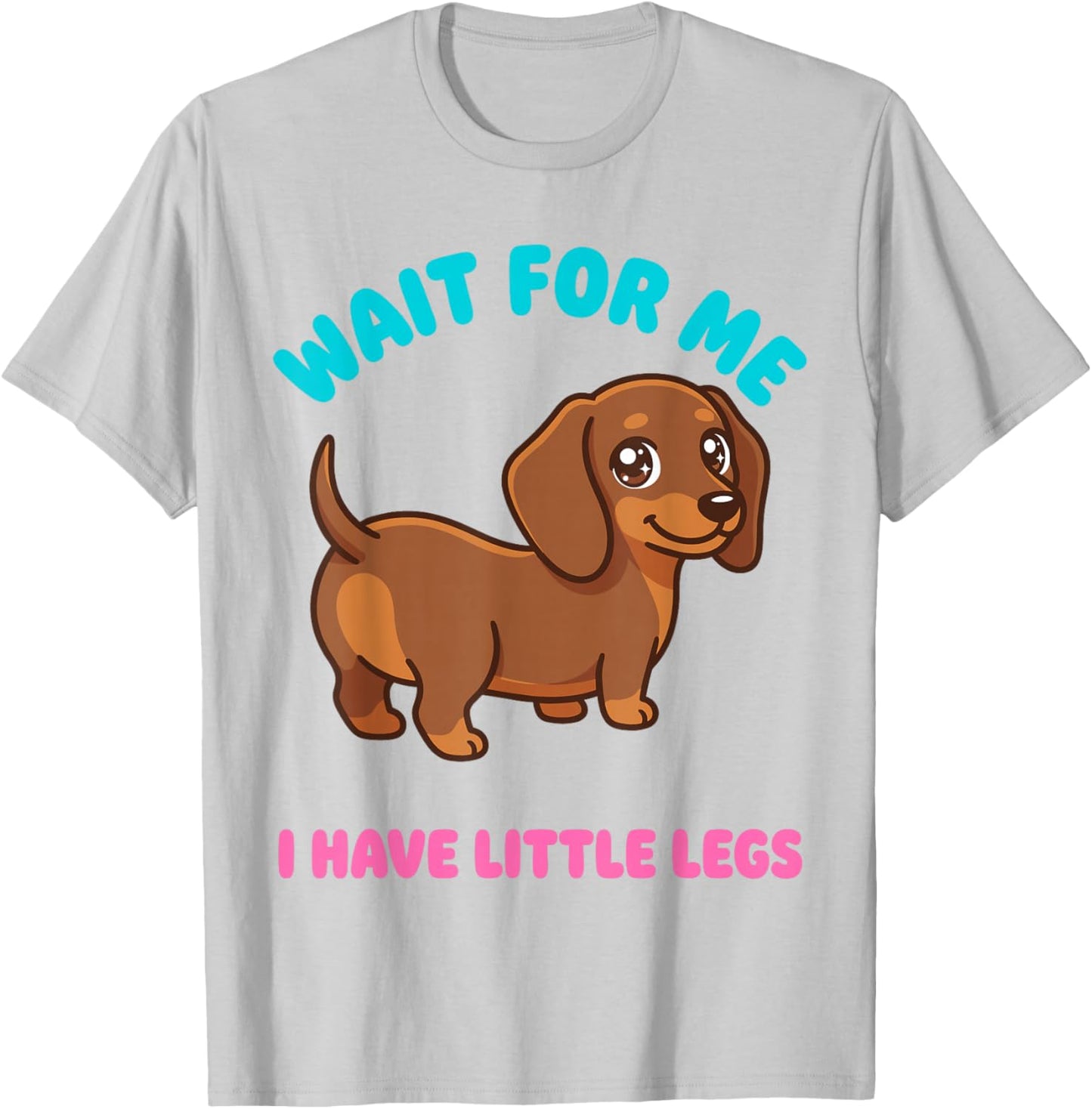 Wait for Me I Have Little Legs Funny Dachshund Puppy Cartoon T-Shirt - T-Shirt | Ash