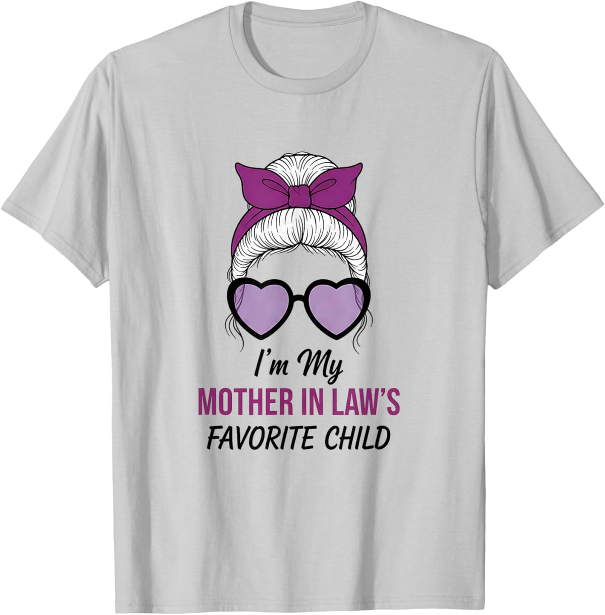 I Am Mother in Laws Favorite Child Funny Parent Mom's Women T-Shirt - T-Shirt | Ash