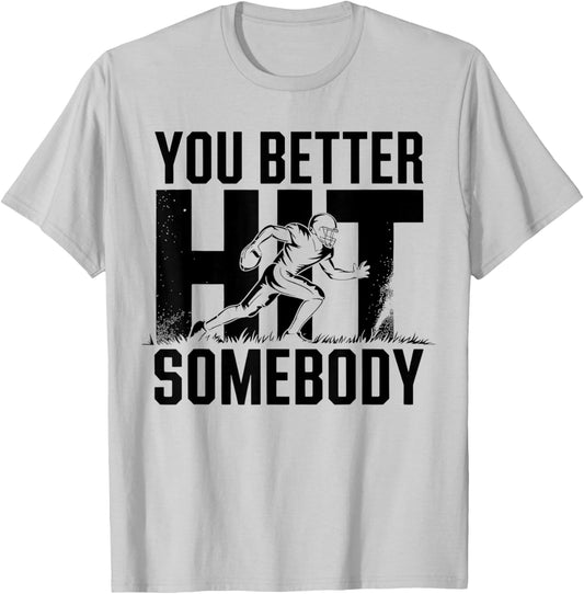 You Better Hit Somebody Game Day Football Mom Dad T-Shirt - T-Shirt | Ash