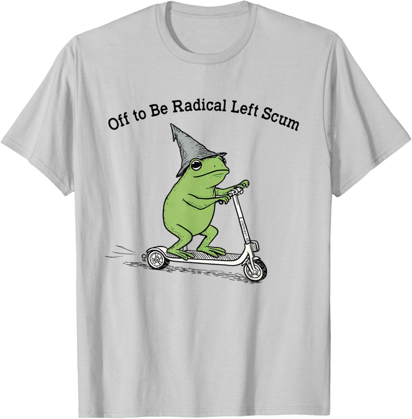 Off to Be Radical Left Scum Funny Frog Meme Political T-Shirt - T-Shirt | Ash