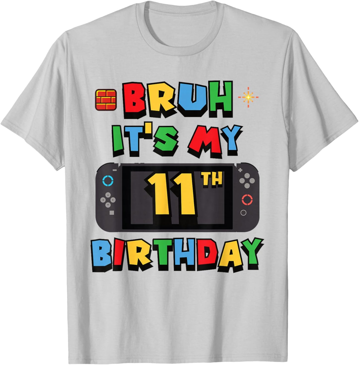 Bruh It's My 11th Birthday Gaming 11 Year Old Video Game T-Shirt - T-Shirt | Ash