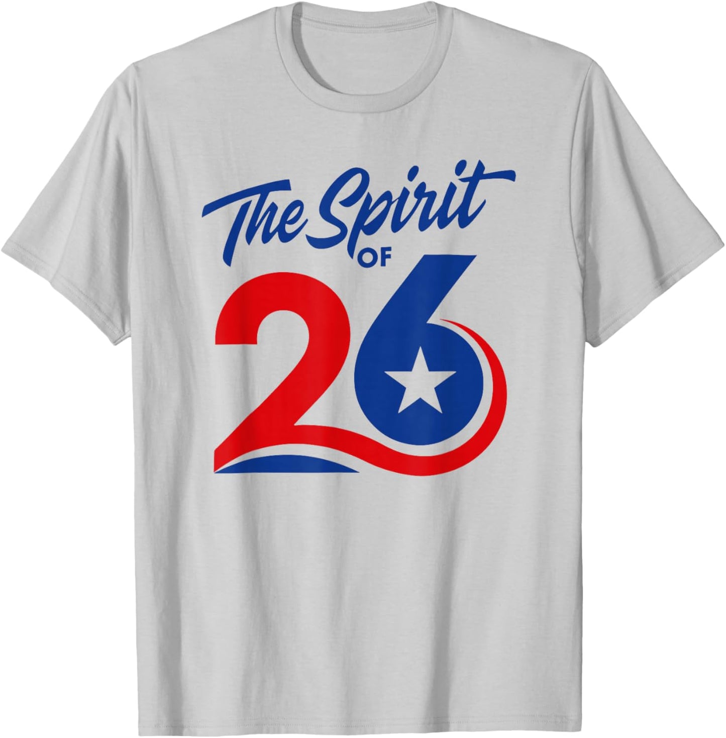 The Spirit of 26 Patriotic American Flag July 4th 1776-2026 T-Shirt - T-Shirt | Ash