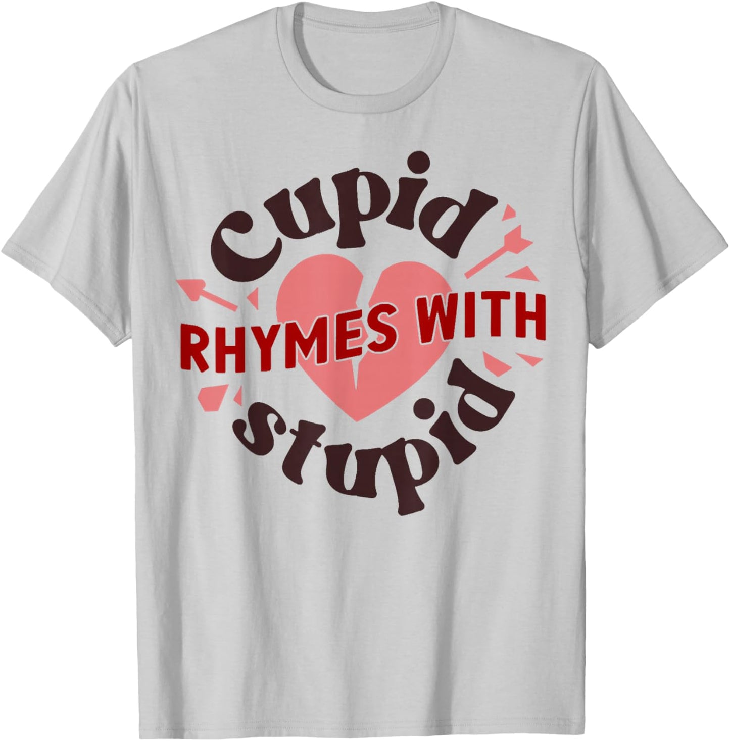 Cupid Rhymes with Stupid Valentine, Anti Valentine's Day T-Shirt - T-Shirt | Ash