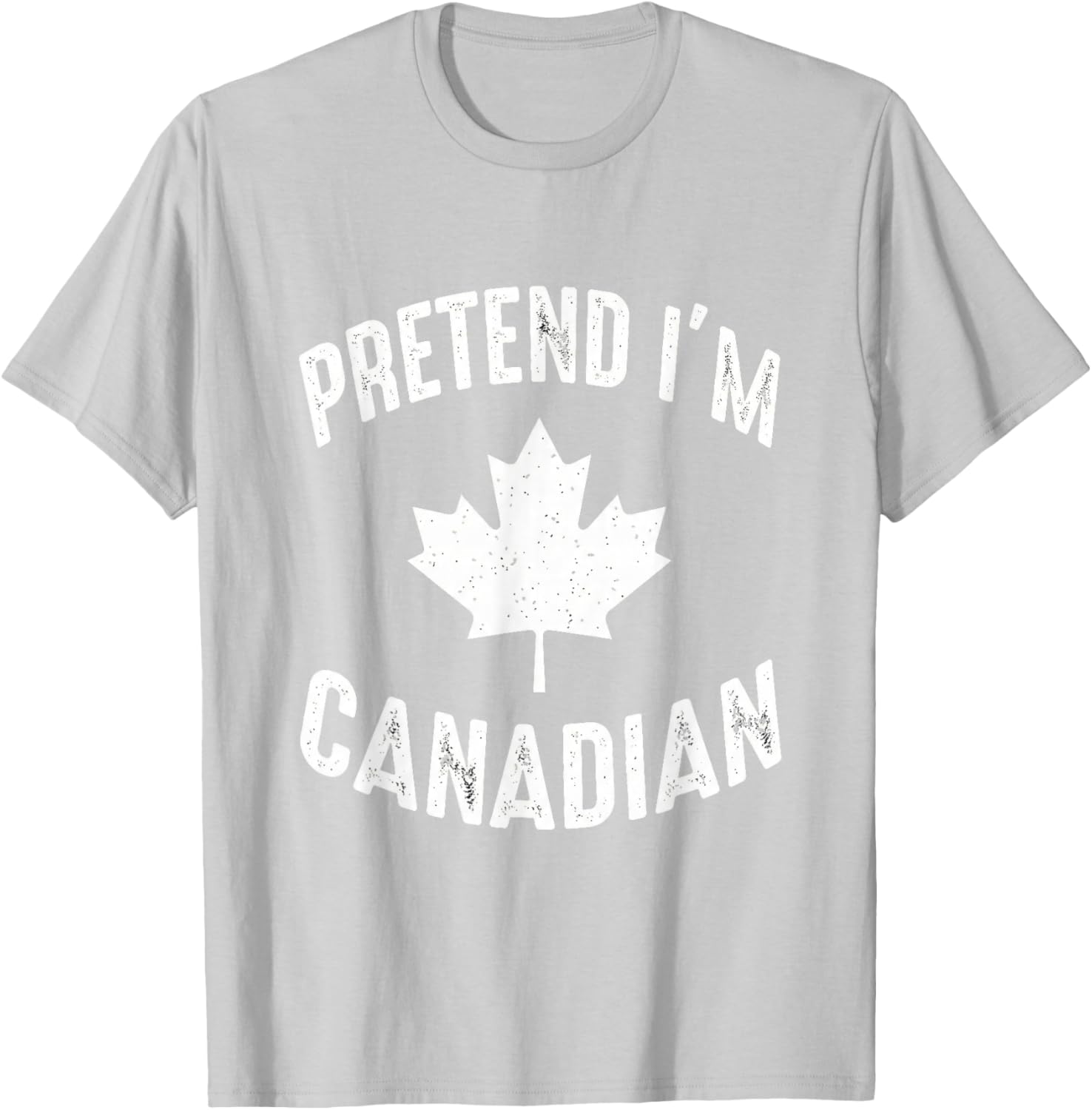Pretend I'm Canadian Canada Day Canadian Halloween Costume T-Shirt - T-Shirt | Ash
