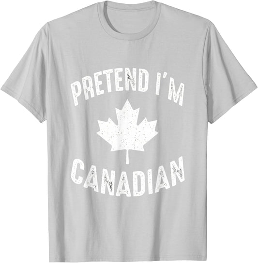 Pretend I'm Canadian Canada Day Canadian Halloween Costume T-Shirt - T-Shirt | Ash