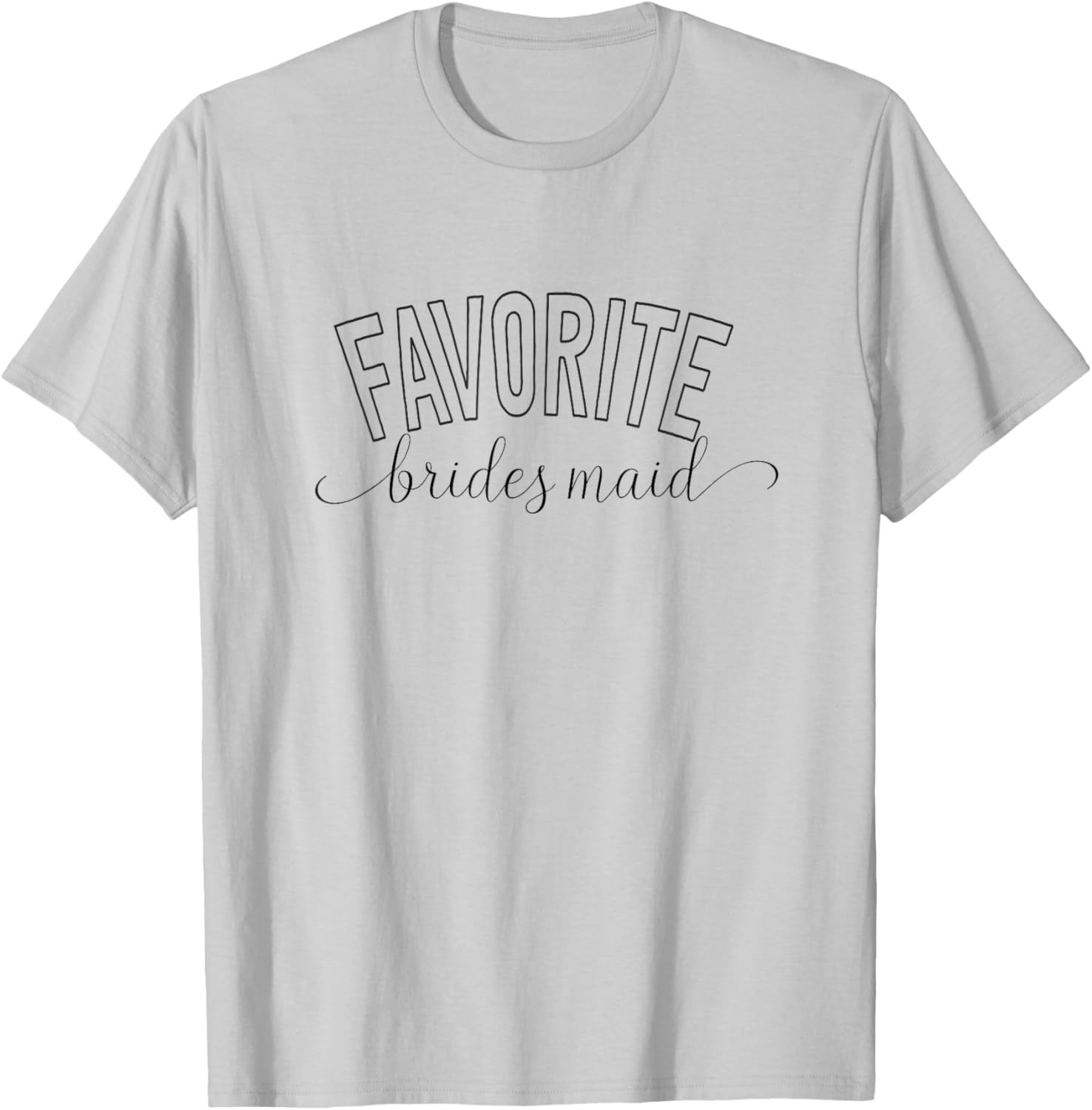 Favorite Bridesmaid, Fun and Minimalist Bridal Party Design T-Shirt - T-Shirt | Ash