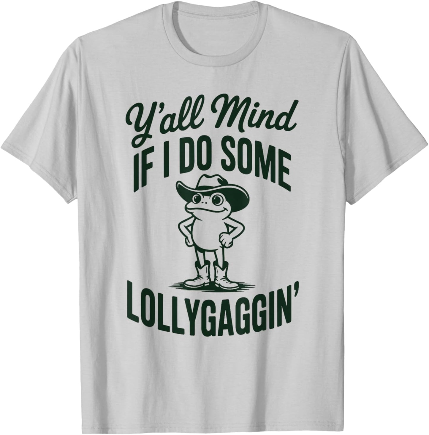 Funny Cowboy Frog Y'all Mind If I Do Some Lollygaggin T-Shirt - T-Shirt | Ash