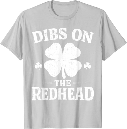 Dibs On The Redhead Shirt Funny St Patrick's Day Men Women T-Shirt - T-Shirt | Ash