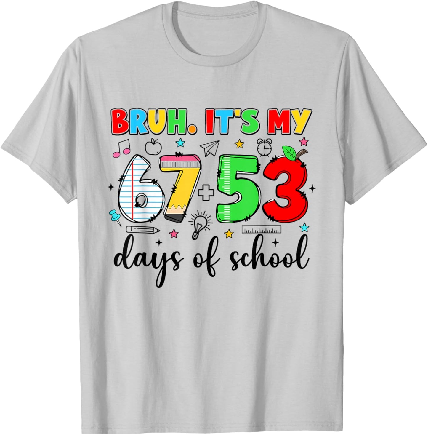 Bruh It's My 67 53 Days Funny Pencil 120th Day of School T-Shirt - T-Shirt | Ash