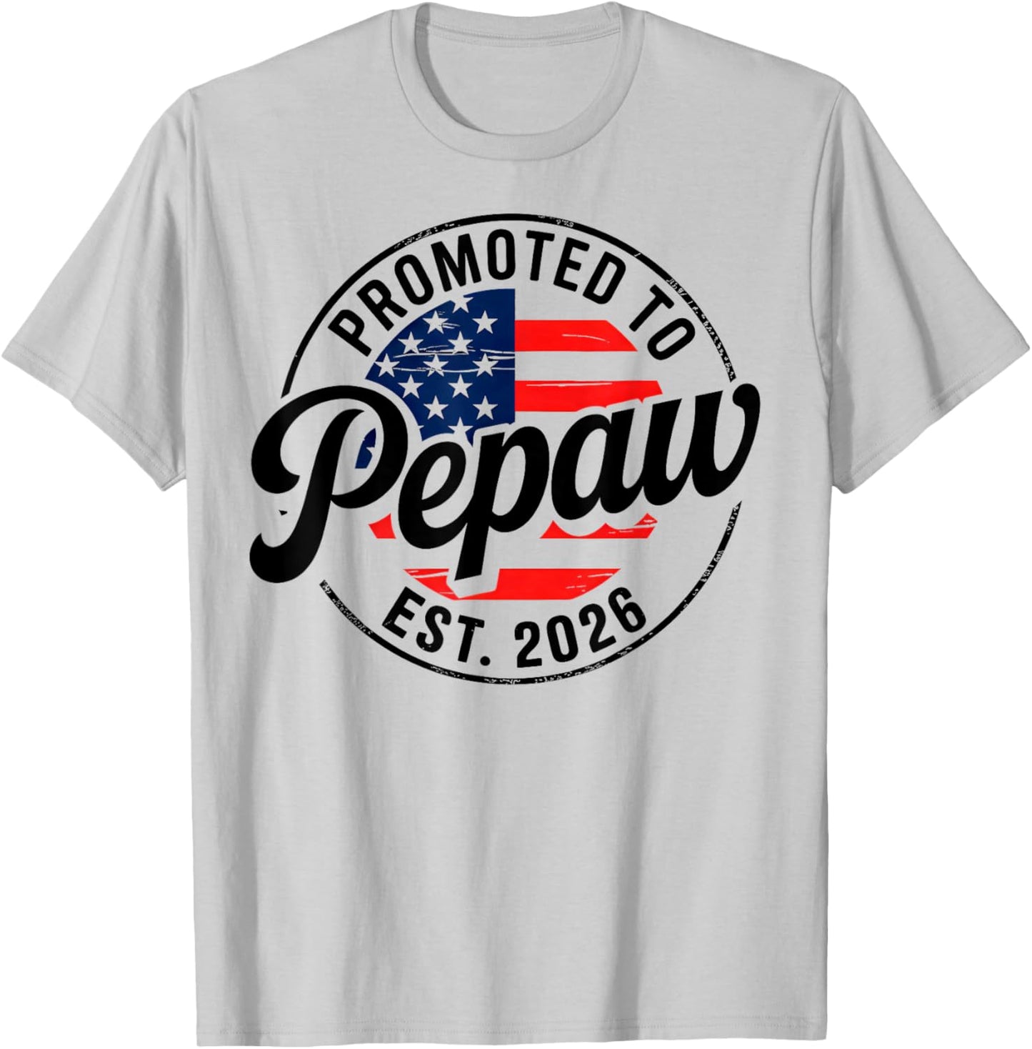 Promoted to Pepaw EST 2026 USA Flag Funny Soon to Be Pepaw T-Shirt - T-Shirt | Ash