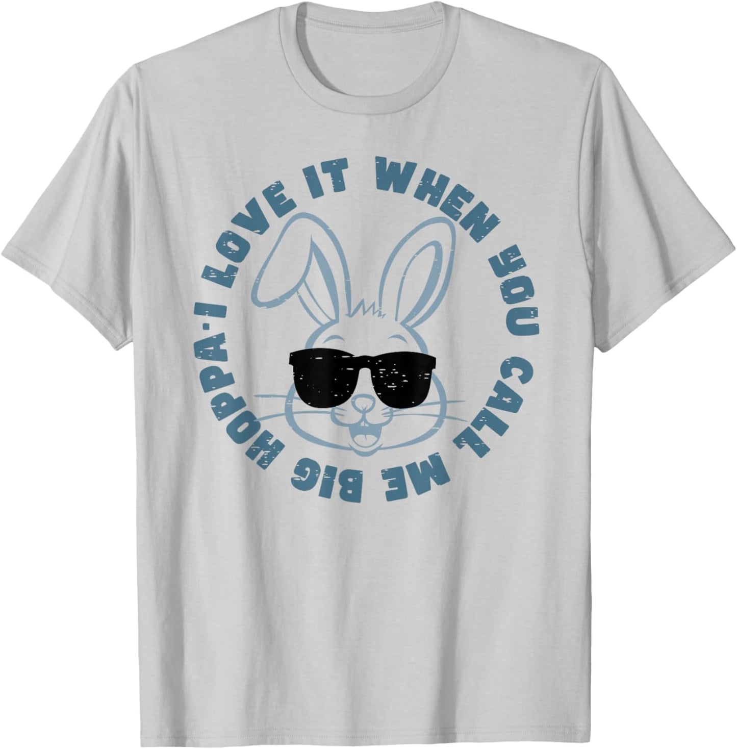 I Love It When You Call Me Big Hoppa Bunny Eggs Happy Easter T-Shirt - T-Shirt | Ash