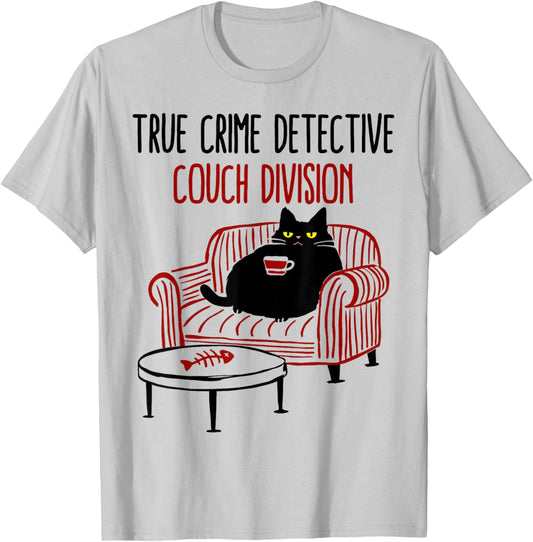 True Crime Detective Couch Division Cat Meme T-Shirt - T-Shirt | Ash