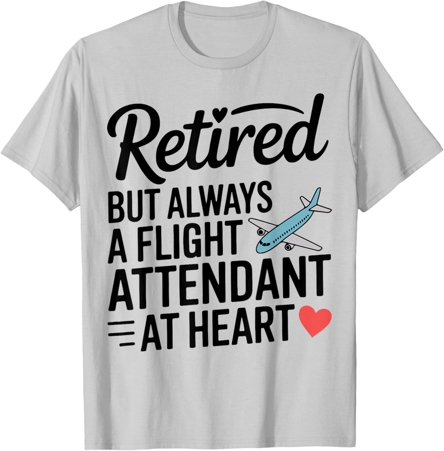 Retired Flight Attendant at Heart Sentimental Retirement T-Shirt - T-Shirt | Ash
