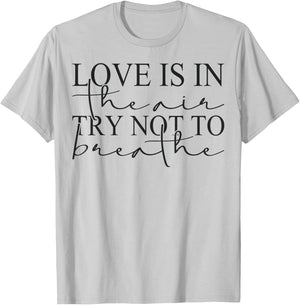Anti Valentines Day Love is in The Air Try Not to Breathe T-Shirt - T-Shirt | Ash