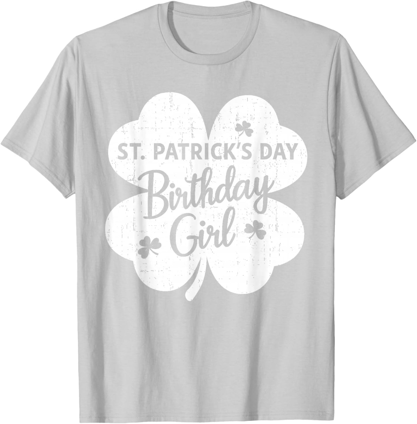 St Patrick's Day Birthday Girl Born On St Paddy's Women Girl T-Shirt - T-Shirt | Ash