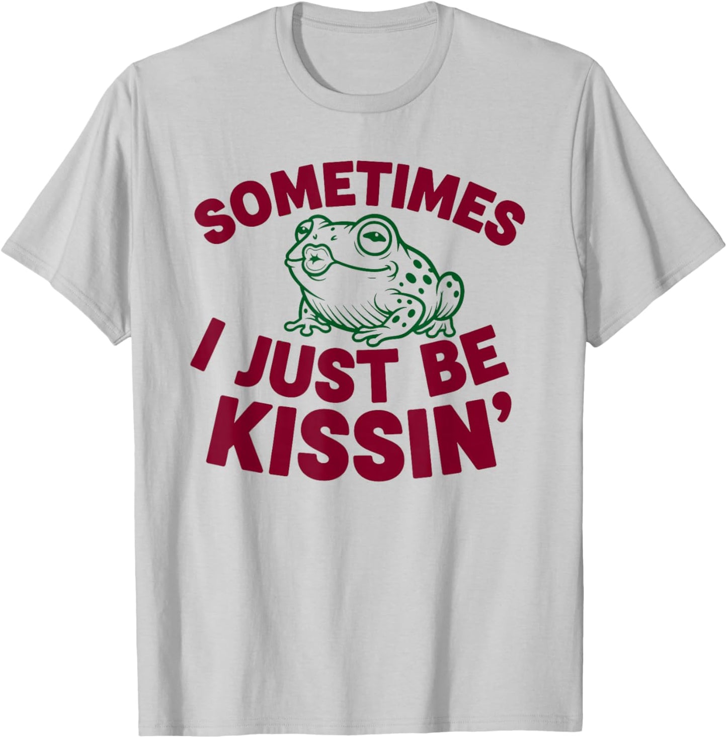 Sometimes I Just Be Kissin' Funny Valentines Day Frog T-Shirt - T-Shirt | Ash