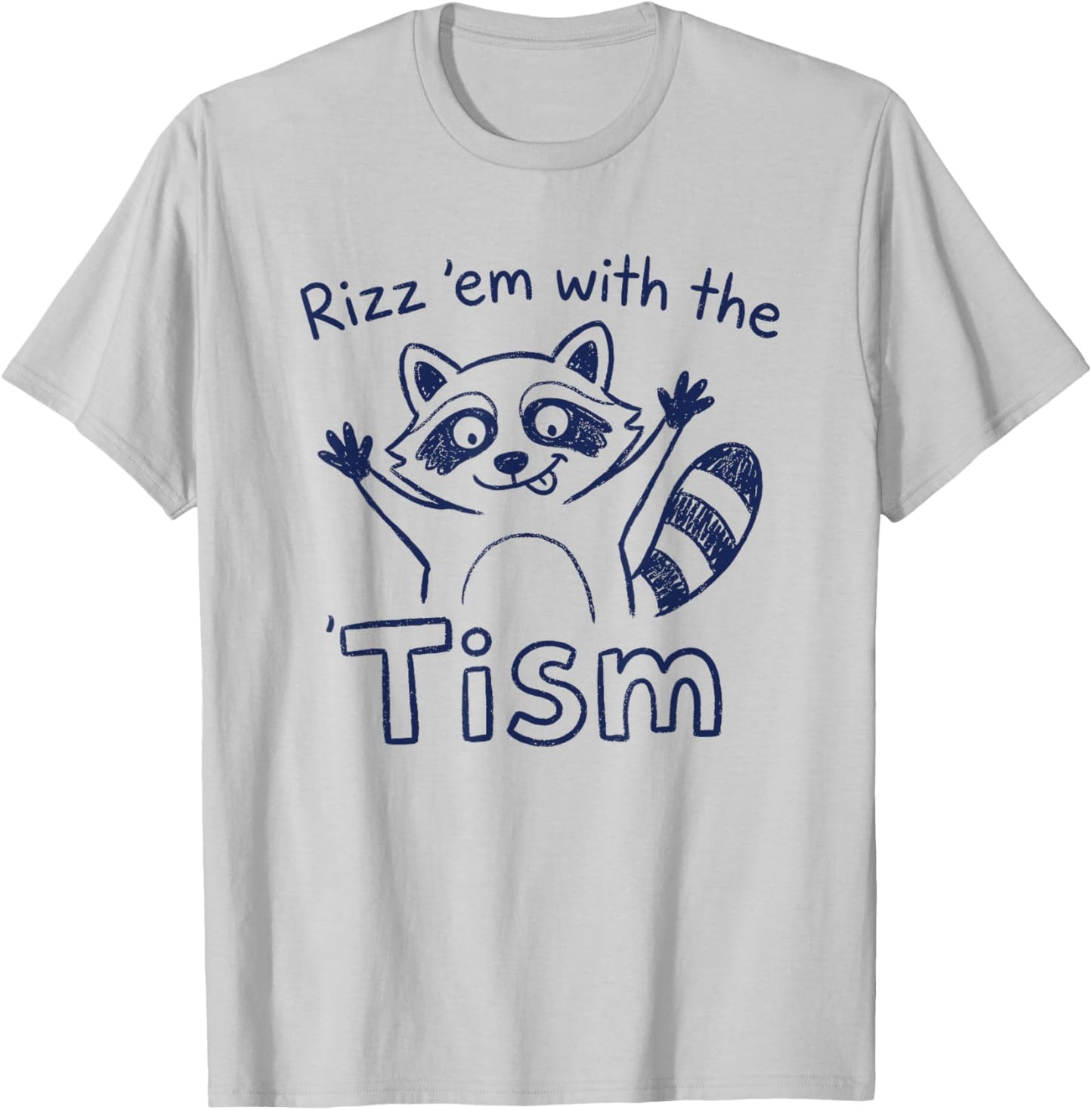 Autism Funny Rizz Em with The Tism Meme Autistic Racoon T-Shirt - T-Shirt | Ash