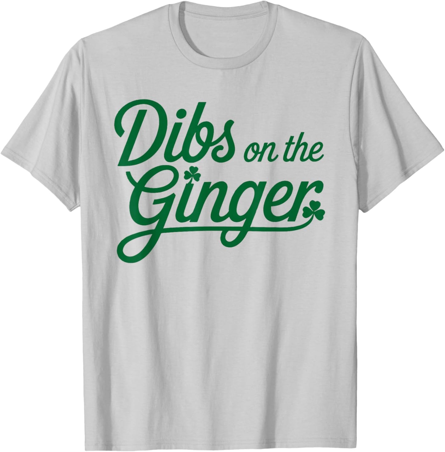 Dibs On The Ginger St Patrick's Day T-Shirt - T-Shirt | Ash