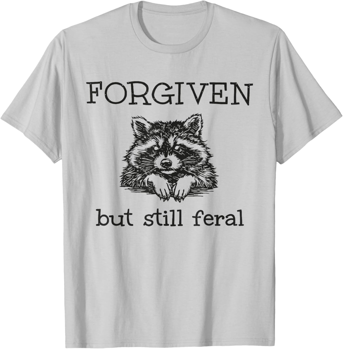 Forgiven But Still Feral Raccoon Christian Quote T-Shirt - T-Shirt | Ash