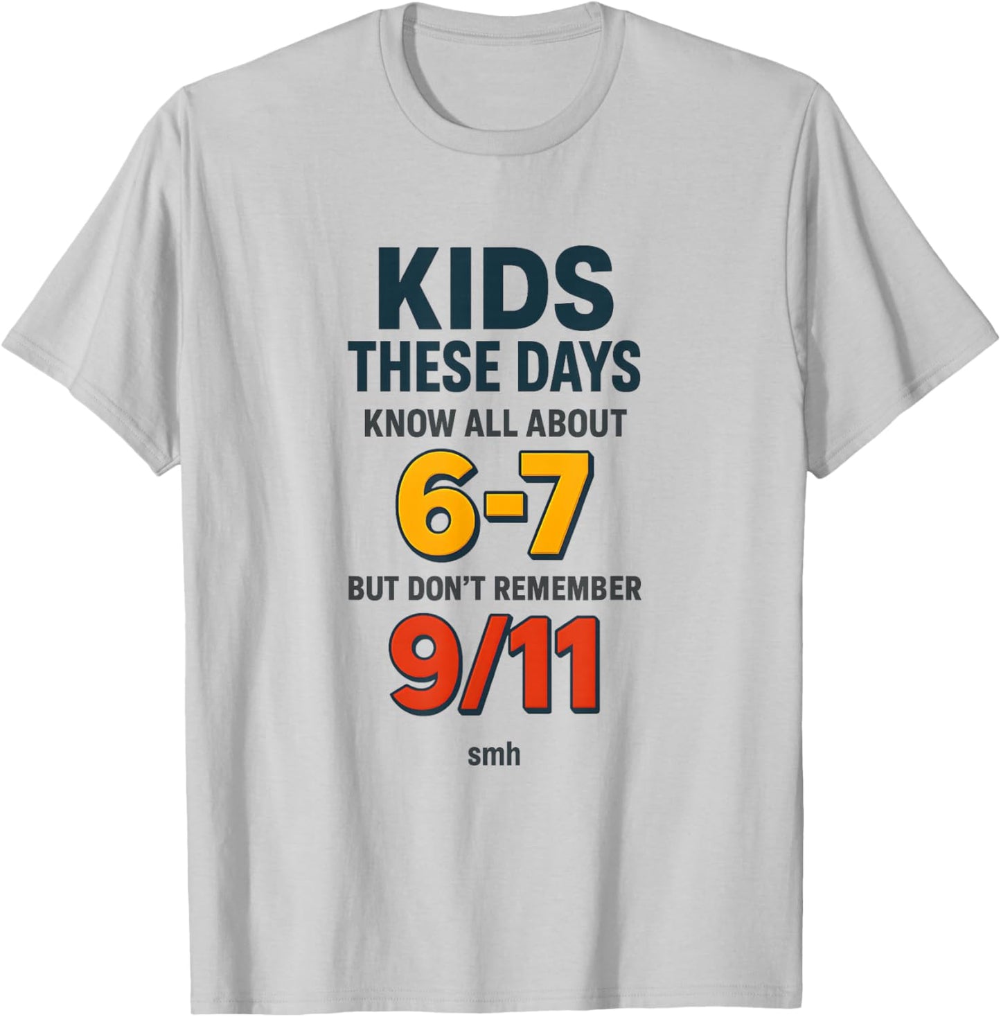 Know 6-7 Don’t Remember 9/11 Generational Commentary Meme T-Shirt - T-Shirt | Ash