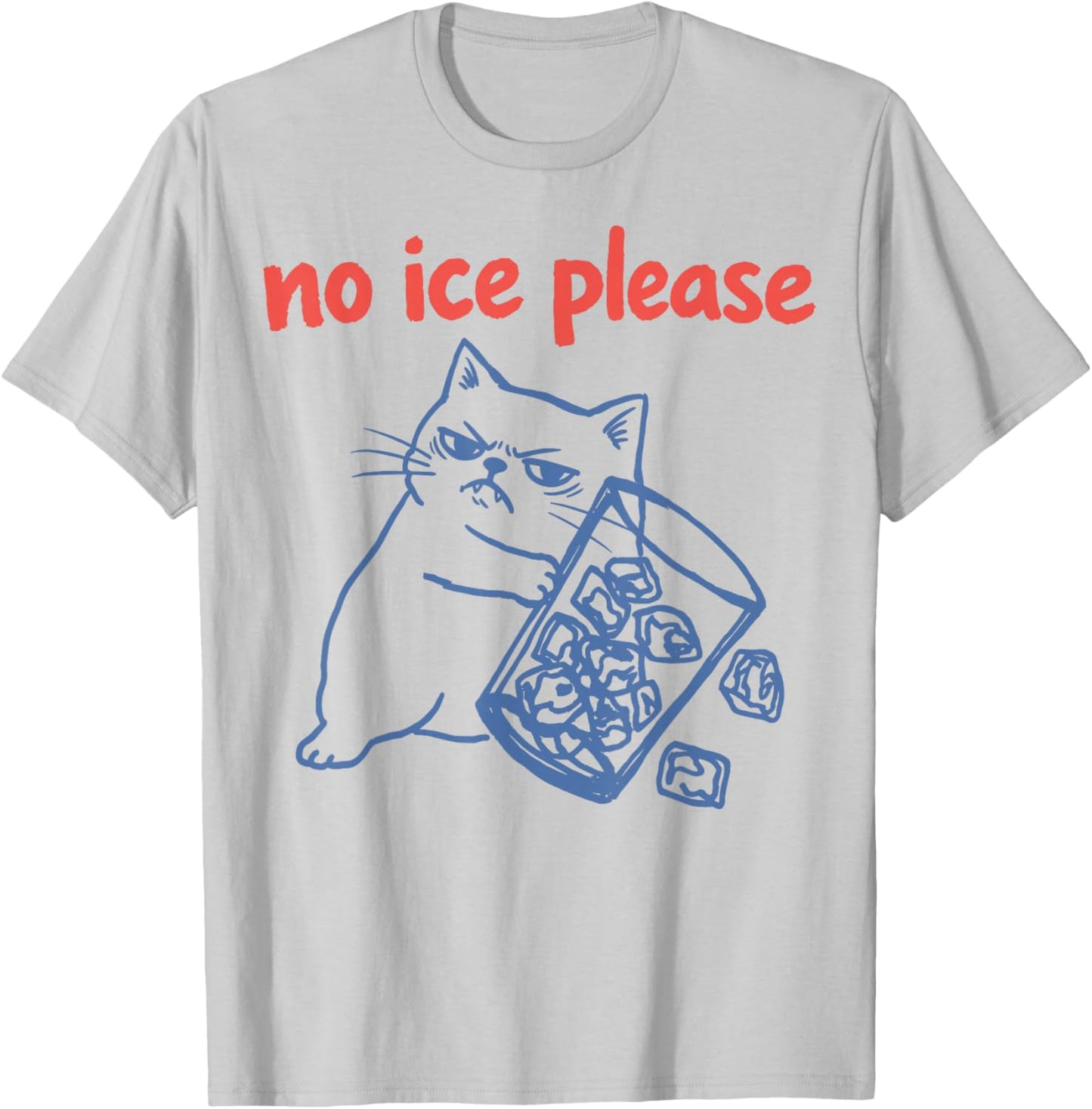 No Ice Please - Funny Cat Meme T-Shirt - T-Shirt | Ash