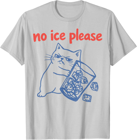 No Ice Please - Funny Cat Meme T-Shirt - T-Shirt | Ash