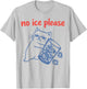 No Ice Please - Funny Cat Meme T-Shirt - T-Shirt | Ash