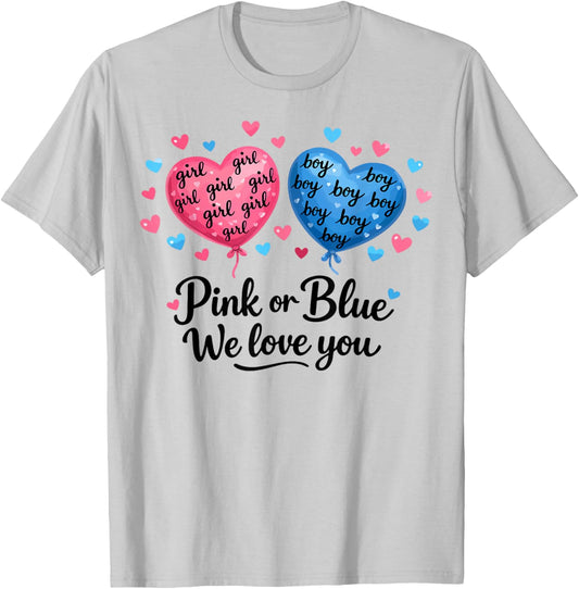 Pink or Blue Boy or Girl We Love You Funny Gender Reveal T-Shirt - T-Shirt | Ash